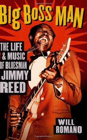 Bild des Verkufers fr Big Boss Man: The Life and Music of Bluesman Jimmy Reed by Romano, Will [Paperback ] zum Verkauf von booksXpress