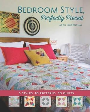 Seller image for Bedroom Style, Perfectly Pieced: 5 Styles, 10 Patterns, 50 Quilts for sale by WeBuyBooks