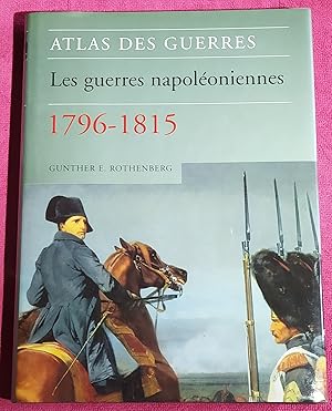 Bild des Verkufers fr ATLAS DES GUERRES - LES GUERRES NAPOLEONIENNES 1796 - 1815 zum Verkauf von LE BOUQUINISTE