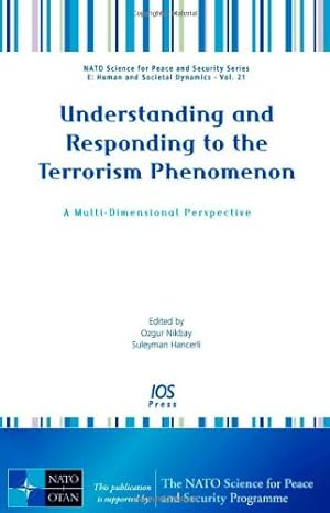 Seller image for Understanding and Responding to the Terrorism Phenomenon: A Multi-dimensional Perspective (NATO Science for Peace and Security Series: Human and . Series E: Human and Societal Dynamics) for sale by WeBuyBooks