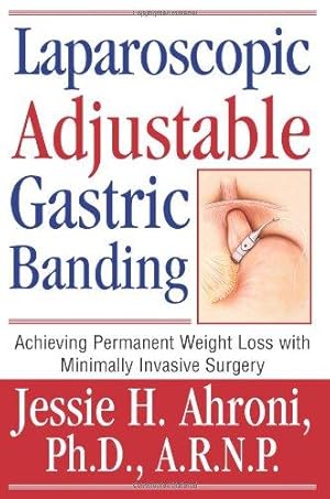 Bild des Verkufers fr Laparoscopic Adjustable Gastric Banding: Achieving Permanent Weight Loss with Minimally Invasive Surgery zum Verkauf von WeBuyBooks