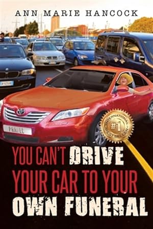 Bild des Verkufers fr You Can't Drive Your Car to Your Own Funeral zum Verkauf von GreatBookPrices