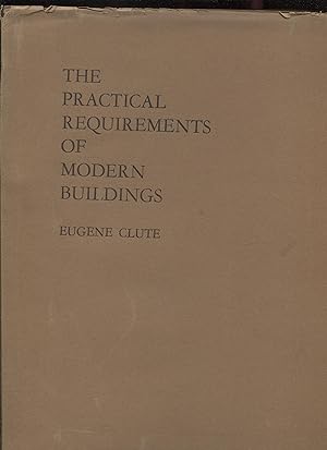 Imagen del vendedor de The Practical Requirements of Modern Buildings a la venta por RT Books