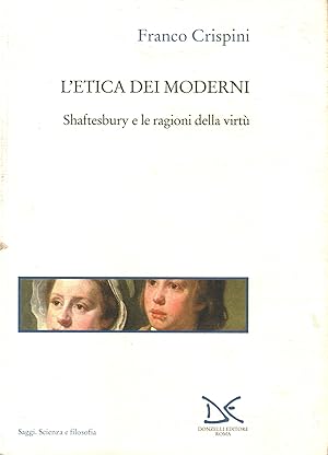 Seller image for L'etica dei moderni A. Shaftesbury e le ragioni della virt for sale by Di Mano in Mano Soc. Coop
