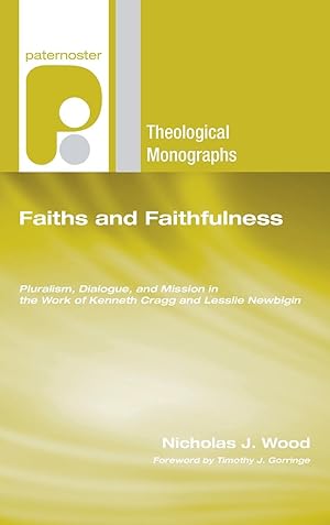 Bild des Verkufers fr Faiths and Faithfulness: Pluralism, Dialogue, and Mission in the Work of Kenneth Cragg and Lesslie Newbigin zum Verkauf von moluna