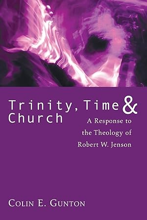 Image du vendeur pour Trinity, Time, and Church: A Response to the Theology of Robert W. Jenson mis en vente par moluna