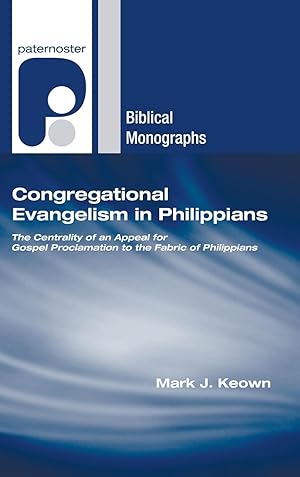 Bild des Verkufers fr Congregational Evangelism in Philippians: The Centrality of an Appeal for Gospel Proclamation to the Fabric of Philippians zum Verkauf von moluna