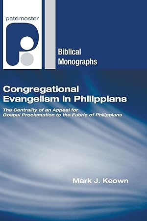 Bild des Verkufers fr Congregational Evangelism in Philippians: The Centrality of an Appeal for Gospel Proclamation to the Fabric of Philippians zum Verkauf von moluna