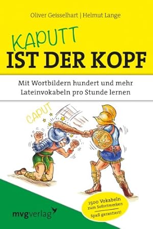 Immagine del venditore per Kaputt ist der Kopf: Mit Wortbildern hundert und mehr Lateinvokabeln pro Stunde lernen venduto da WeBuyBooks