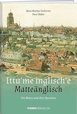 Bild des Verkufers fr Tschirren, H: Ittu'me inglisch'e - Mattenglisch zum Verkauf von WeBuyBooks