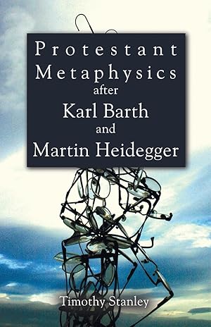 Immagine del venditore per Protestant Metaphysics After Karl Barth and Martin Heidegger venduto da moluna