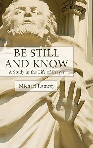 Seller image for Be Still and Know: A Study in the Life of Prayer for sale by moluna