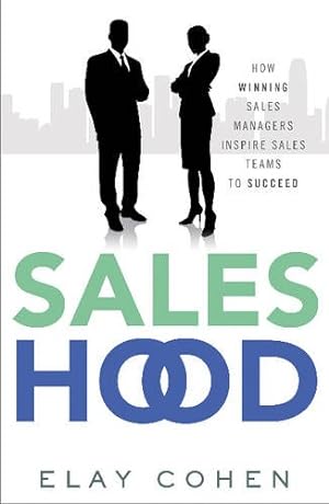 Seller image for Saleshood: How Winning Sales Managers Inspire Sales Teams to Succeed for sale by Reliant Bookstore
