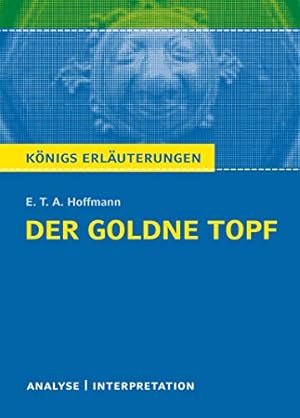 Bild des Verkufers fr Der Goldne Topf. Textanalyse und Interpretation zu E.T.A. Hoffmann: Alle erforderlichen Infos fr Abitur, Matura, Klausur und Referat plus Prfungsaufgaben mit Lsungen zum Verkauf von WeBuyBooks