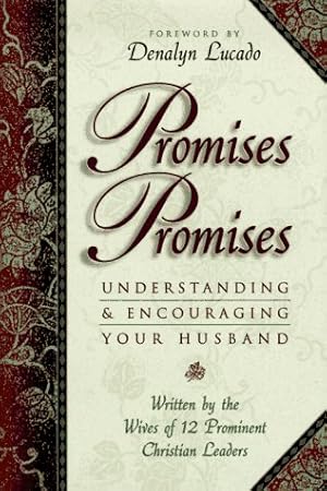 Image du vendeur pour Promises, Promises: Understanding and Encouraging Your Husband mis en vente par Reliant Bookstore