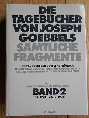 Die Tagebücher von Joseph Goebbels : sämtliche Fragmente, Teil 1, Aufzeichnungen 1924 - 1941, Bd....