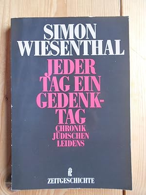 Jeder Tag ein Gedenktag : Chronik jüdischen Leidens. Ullstein ; Nr. 33136 : Zeitgeschichte; Teil ...