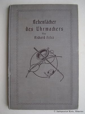 Imagen del vendedor de Nebenfcher des Uhrmachers. Einfhrung in das optische Fach. Nebst Anhang: Thermometer und Barometer. Anleitung zur Reparatur von Schmucksachen und Taschenuhrgehusen. a la venta por Antiquariat Hans-Jrgen Ketz