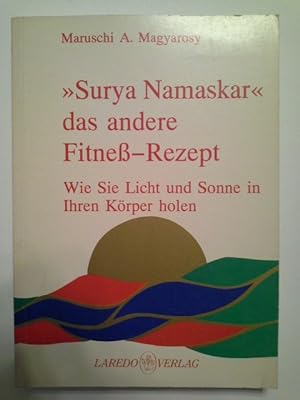 "Surya Namaskar", das andere Fitness-Rezept : wie Sie Licht und Sonne in Ihren Körper holen. Maru...
