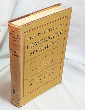 Bild des Verkufers fr The Politics of Democratic Socialism : An Essay on Social Policy zum Verkauf von Neil Williams, Bookseller