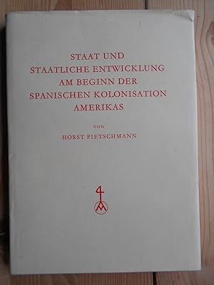 Staat und staatliche Entwicklung am Beginn der spanischen Kolonisation Amerikas. / Görres-Gesells...