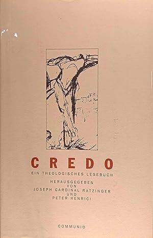 Credo : ein theologisches Lesebuch. Joseph Ratzinger ; Peter Henrici (Hrsg.)