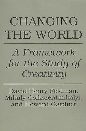 Imagen del vendedor de Changing the World : A Framework for the Study of Creativity a la venta por GreatBookPrices