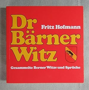 Dr Bärner Witz. Gesammelte Berner Witz und Sprüche.