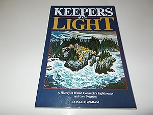 Bild des Verkufers fr Keepers of the Light : A History of British Columbia's Lighthouses and Their Keepers zum Verkauf von Paradise Found Books