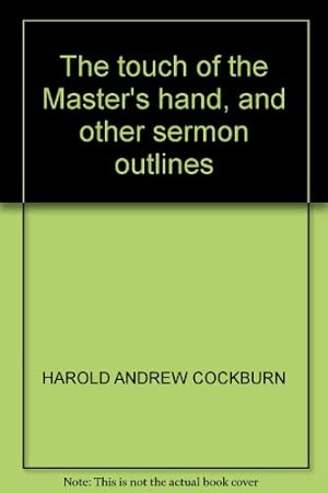 Seller image for The touch of the Master's hand, and other sermon outlines for sale by WeBuyBooks