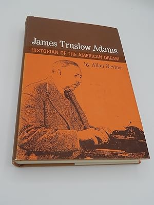 James Truslow Adams: Historian of the American Dream