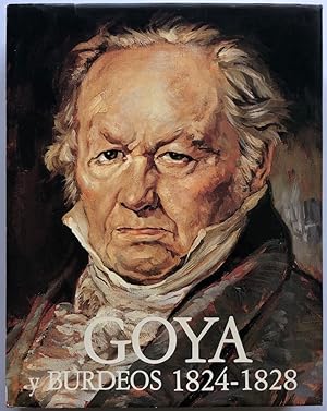 Imagen del vendedor de Goya y Burdeos, 1824-1828 a la venta por Il Tuffatore