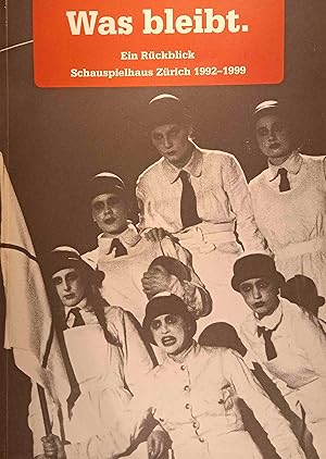 Was bleibt. Ein Rückblick. Schauspielhaus 1992-1999.