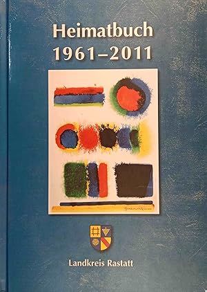 Heimatbuch 1961-2011 - Heimatbuch 2011 Landkreis Rastatt. 50. Jahrgang einschl. der früheren Heim...