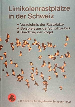 Limikolenrastplätze in der Schweiz : Verzeichnis der Rastplätze ; Beispiele aus der Schutzpraxis ...