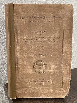 Seller image for Final Report of the Investigations Among the Indians of the Southwestern United States, 1880-1885, Part II - Adolf F. Bandelier for sale by Big Star Books