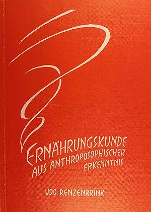 Ernährungskunde aus anthroposophischer Erkenntnis : Grundfragen - Auswirkungen - Anwenduungen ; e...