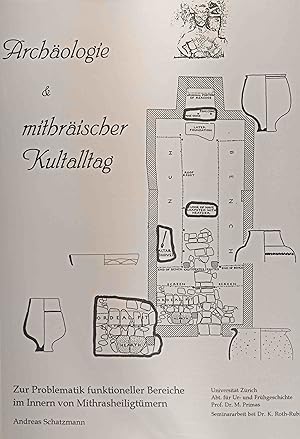 Archäologie & mithräischer Kultalltag. Zur Problematik funktioneller Bereiche im Innern von Mithr...