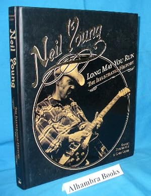Seller image for Neil Young : Long May You Run: The Illustrated History for sale by Alhambra Books