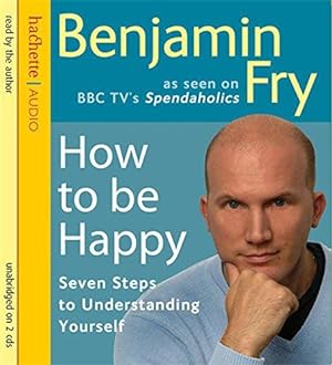 Bild des Verkufers fr How To Be Happy: Seven Steps to Understanding Yourself zum Verkauf von WeBuyBooks