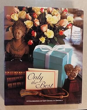 Imagen del vendedor de ONLY THE BEST : A CELEBRATION OF GIFT GIVING IN AMERICA a la venta por ROXY'S READERS