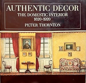 Image du vendeur pour Authentic Decor: The Domestic Interior 1620-1920 mis en vente par Randall's Books