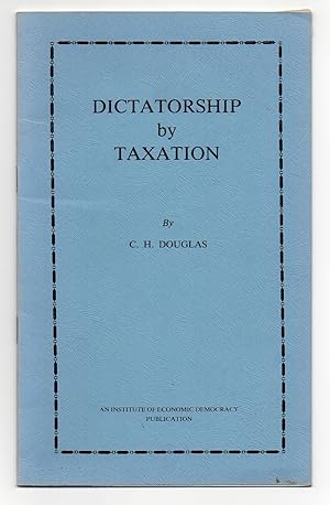 Bild des Verkufers fr Dictatorship by Taxation zum Verkauf von Renaissance Books, ANZAAB / ILAB