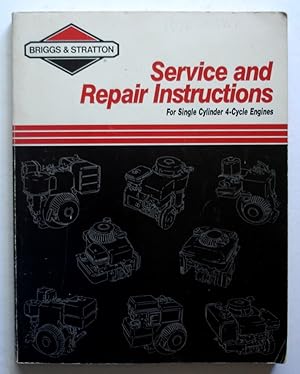 Immagine del venditore per Briggs & Stratton Service and Repair Instructions for Single Cylinder 4-Cycle Engines venduto da Silicon Valley Fine Books