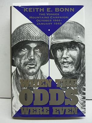 Imagen del vendedor de When the Odds Were Even: The Vosges Mountains Campaign, October 1944-January 1945 a la venta por Imperial Books and Collectibles