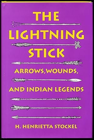 Seller image for THE LIGHTNING STICK, Arrows, Wounds, and Indian Legends for sale by Alkahest Books