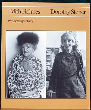 Imagen del vendedor de EDITH HOLMES, DOROTHY STONER: TWO RETROSPECTIVES. Exhibition held at the Tasmanian Museum and Art Gallery, 25 August - 2 October, 1983. a la venta por The Antique Bookshop & Curios (ANZAAB)