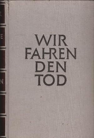 Seller image for Wir fahren den Tod : Einmalige Sonderausg. f. d. Dt. Hausbcherei. Thor Goote for sale by Schrmann und Kiewning GbR