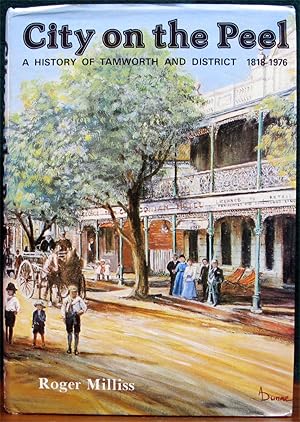 Imagen del vendedor de CITY ON THE PEEL. A History of Tamworth and District, 1818 - 1976. a la venta por The Antique Bookshop & Curios (ANZAAB)