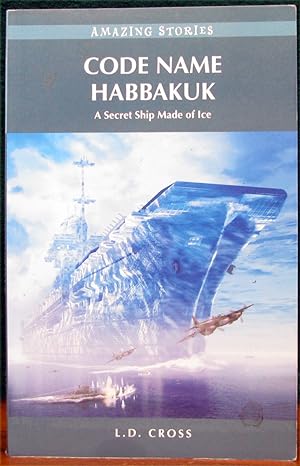 Bild des Verkufers fr AMAZING STORIES: CODE NAME HABBAKUK. A Secret Ship Made of Ice. zum Verkauf von The Antique Bookshop & Curios (ANZAAB)
